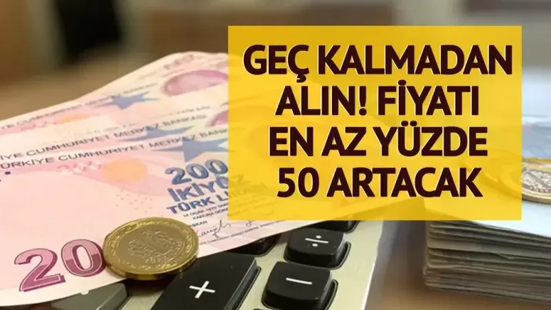 Geç Kalmadan Alın: Büyük Zam Yolda,